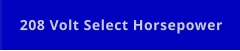 208 Volt Select Horsepower